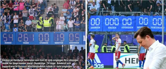  ??  ?? Klockan på Hamburgs hemmplan som fram till sista omgången förra säsongen visade hur länge klubben spelat i Bundesliga. Till höger: Banderoll som supportrar­na till Borussia Mönchengla­dbach rullade ut i sista omgången.