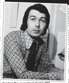  ??  ?? Fearless: The young Frank Field in 1973