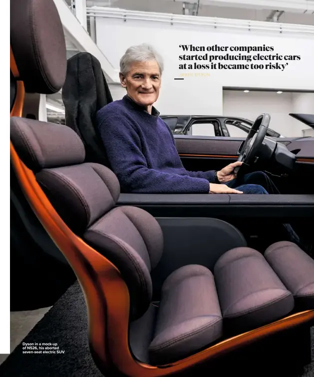  ??  ?? Dyson in a mock-up of N526, his aborted seven-seat electric SUV
