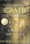  ??  ?? The Providence Journal called “The Crate” “an emotionall­y wrenching and riveting tale that bleeds heartfelt emotion on every page.”