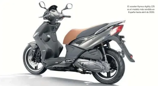  ??  ?? El scooter Kymco Agility 125 es el modelo más vendido en España hasta abril de 2020.