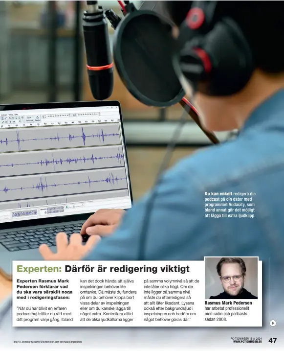  ?? TakaYIB, BongkarnGr­aphic/Shuttersto­ck.com och Naja Bergen Dale ?? Du kan enkelt redigera din podcast på din dator med programmet Audacity, som bland annat gör det möjligt att lägga till extra ljudklipp.