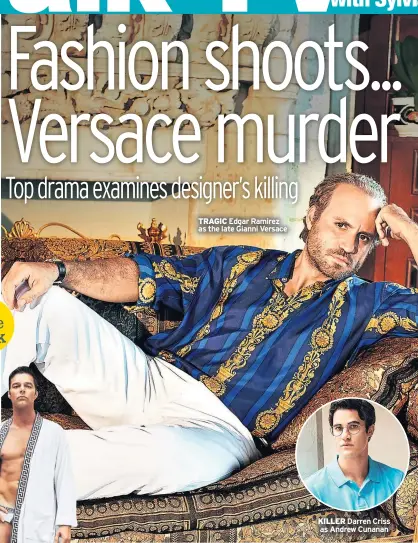  ??  ?? TRAGIC Edgar Ramirez as the late Gianni Versace KILLER Darren Criss as Andrew Cunanan