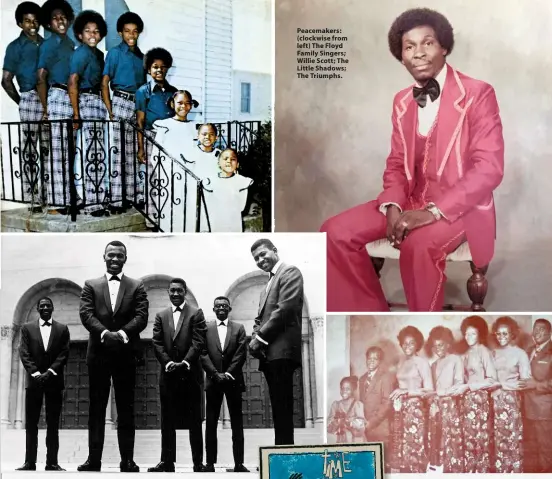  ??  ?? Peacemaker­s: (clockwise from left) The Floyd Family Singers; Willie Scott; The Little Shadows; The Triumphs.