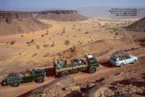  ??  ?? The 1973 recce expedition in the Mauretania­n Empty Quarter. Range Rover won the agility contest but failed on payload capability