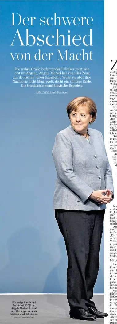  ?? Foto: AP / Martin Meissner ?? Die ewige Kanzlerin? Im Herbst 2005 trat Angela Merkel ihr Amt an. Wie lange sie noch bleiben wird, ist unklar.