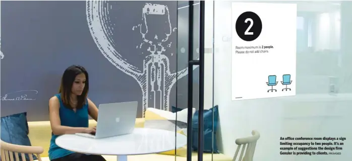  ?? PROVIDED ?? An office conference room displays a sign limiting occupancy to two people. It’s an example of suggestion­s the design firm Gensler is providing to clients.