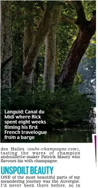  ??  ?? Languid: Canal du Midi where Rick spent eight weeks filming his first French travelogue from a barge