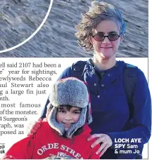  ??  ?? LOCH AYE SPY Sam & mum Jo