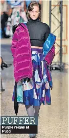  ??  ?? Purple reigns at Pucci PUFFER