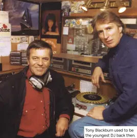  ?? ?? Tony Blackburn used to be the youngest DJ back then.