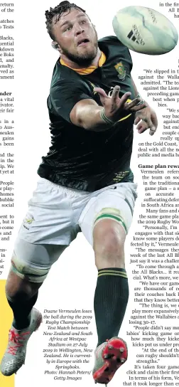  ?? Photo: Hannah Peters/
Getty Images ?? Duane Vermeulen loses the ball during the 2019 Rugby Championsh­ip Test Match between New Zealand and South Africa at Westpac Stadium on 27 July 2019 in Wellington, New Zealand. He is currently in Europe with the
Springboks.