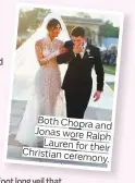  ??  ?? Both Chopra and Jonas wore Ralph Lauren for their Christian ceremony.