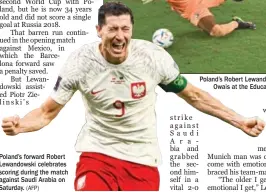  ?? (AFP) ?? Poland’s forward Robert Lewandowsk­i celebrates scoring during the match against Saudi Arabia on Saturday.