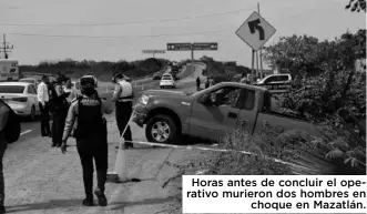  ?? ?? Horas antes de concluir el operativo murieron dos hombres en choque en Mazatlán.