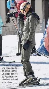  ??  ?? Sharon también es una apasionada de este deporte. La guapa señora de Azcárraga no pierde el estilo ni en la nieve.