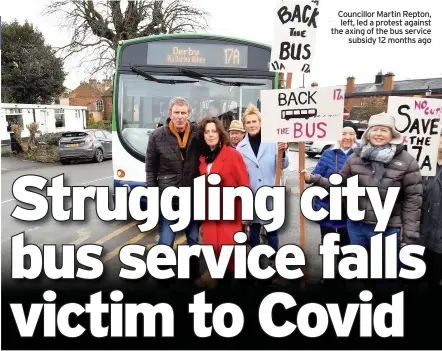  ??  ?? Councillor Martin Repton, left, led a protest against the axing of the bus service subsidy 12 months ago