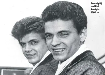  ?? AP ?? Don (right) and Phil Everly in 1960.