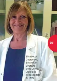  ??  ?? Elisabetta Costantini, 58 anni, è direttore della Clinica urologica dell’ospedale di Terni.