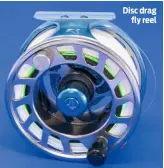  ??  ?? Disc drag fly reel