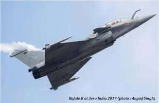  ??  ?? Rafale B at Aero India 2017 (photo : Angad Singh)