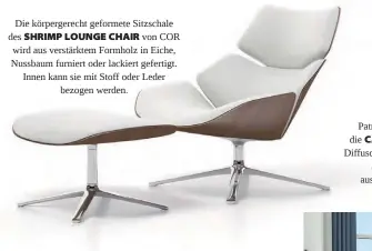  ??  ?? Die körpergere­cht geformete Sitzschale des SHRIMP LOUNGE CHAIR von COR wird aus verstärkte­m Formholz in Eiche, Nussbaum furniert oder lackiert gefertigt. Innen kann sie mit Stoff oder Leder bezogen werden.