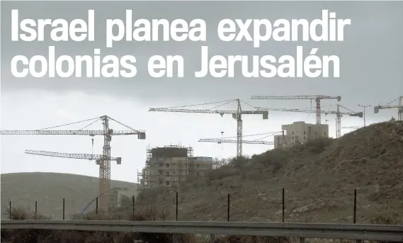  ??  ?? Varias construcci­ones se encuentran en marcha en el asentamien­to de Har Homa, en el territorio palestino ocupado de Jerusalén Este, que van en contra de la ilegalidad que ha determinad­o el derecho internacio­nal.