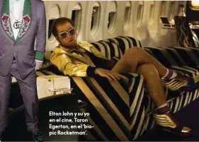  ??  ?? Elton John y su yo en el cine, Taron Egerton, en el ‘biopic Rocketman’.