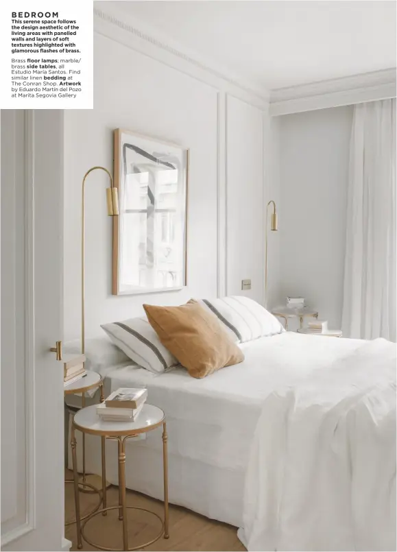  ??  ?? BEDROOM
This serene space follows the design aesthetic of the living areas with panelled walls and layers of soft textures highlighte­d with glamorous flashes of brass.
Brass floor lamps; marble/ brass side tables, all Estudio María Santos. Find similar linen bedding at The Conran Shop. Artwork by Eduardo Martín del Pozo at Marita Segovia Gallery