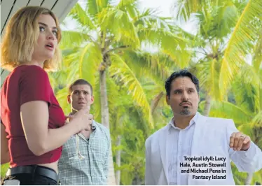  ??  ?? Tropical idyll: Lucy Hale, Austin Stowell and Michael Pena in
Fantasy Island