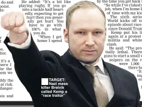  ??  ?? TARGET: Nazi mass killer Breivik called Kemp a “race traitor”