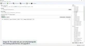  ??  ?? Image 10: The audio tab; you can only downgrade the existing audio format, not upgrade it.