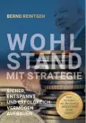  ??  ?? »Wohlstand mit Strategie« von Bernd Reintgen 300 Seiten Erschienen: 12. Februar 2021 Edition Finanzen & Investment ISBN: 978-3982224701