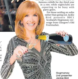  ??  ?? Hogmanay Live presenter Jackie Bird