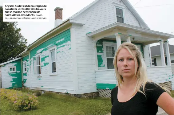  ??  ?? Krystel Audet est découragée de constater le résultat des travaux sur sa maison centenaire de Saint-Alexis-des-Monts.