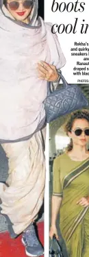  ?? Rekha’s supercool and quirky sari-andsneaker­s look (left); and Kangana Ranaut’s smartly draped sari, paired with black brogues
PHOTOS: YOGEN SHAH ??