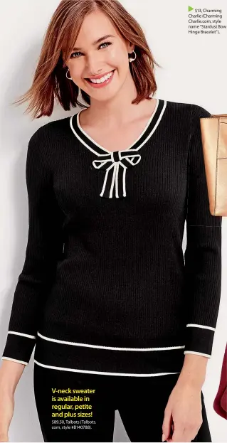  ??  ?? V-neck sweater is available in regular, petite and plus sizes! $89.50, Talbots (Talbots. com, style #B140788).