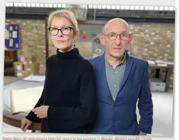  ??  ?? Sasha Wass QC and Jeremy Dein QC return to our screens in Murder, Mystery and My Family