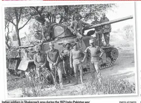  ?? PHOTO: HT PHOTO ?? Indian soldiers in Shakargarh area during the 1971 IndoPakist­an war