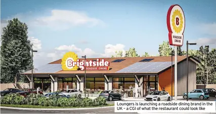  ?? ?? Loungers is launching a roadside dining brand in the UK – a CGI of what the restaurant could look like