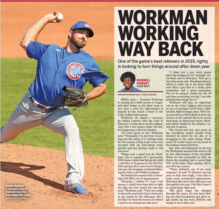  ?? JOHN ANTONOFF/SUN-TIMES ?? Brandon Workman is expected to play an important role in the Cubs’ bullpen this season.