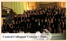  ??  ?? Central Collegiate Concert Choir