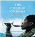  ??  ?? The Colour of Wine:Tasting Change byHarriet Perlman is available at all good bookstores (Bookstorm, R450)