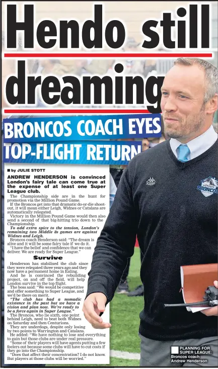  ??  ?? PLANNING FOR SUPER LEAGUE: Broncos coach Andrew Henderson