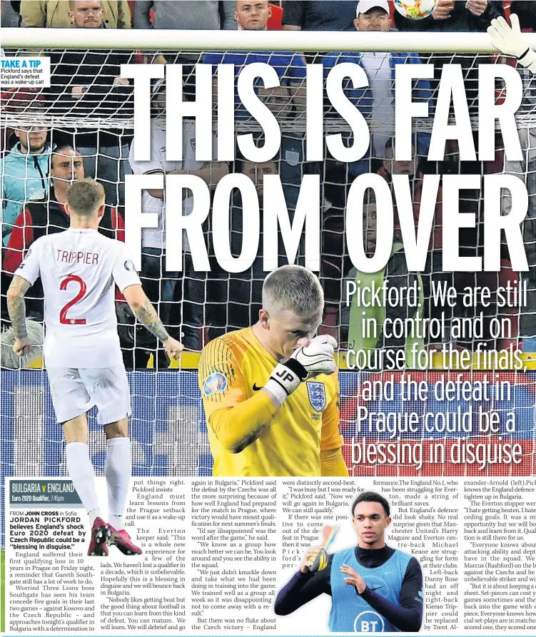  ??  ?? TAKE A TIP Pickford says that England’s defeat was a wake-up call