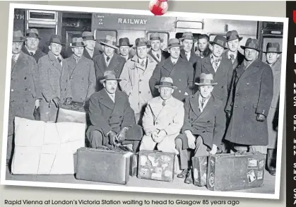  ??  ?? Rapid Vienna at London’s Victoria Station waiting to head to Glasgow 85 years ago