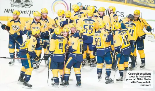  ?? PHOTO AFP ?? Ce serait excellent pour le hockey et pour la LNH si Nashville l’emportait.