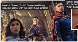  ?? ?? America Chavez (Xochitl Gomez) and Wong (Benedict Wong) with the eponymous sorcerer