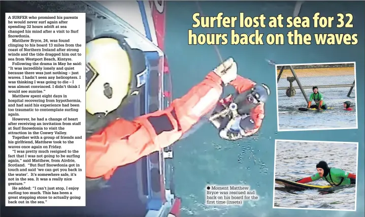  ??  ?? ● Moment Matthew Bryce was rescued and back on his board for the first time (insets)