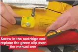  ??  ?? Screw in the cartridge and replace the green clip over the manual arm